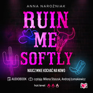 Ruin Me Softly. Naucz mnie kochać na nowo