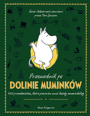 Przewodnik po Dolinie Muminków. 100 przedmiotów, które powinien znać każdy muminkolog