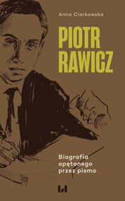 Piotr Rawicz. Biografia opętanego przez pismo