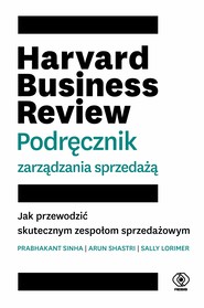 Harvard Business Review. Podręcznik zarządzania sprzedażą