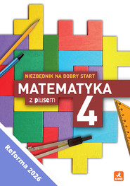 Matematyka z plusem 4 Niezbędnik na dobry start