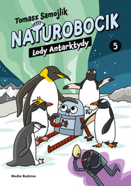 Lody Antarktydy. Naturobocik. Tom 5