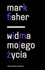 Widma mojego życia. Pisma o depresji, hauntologii i utraconych przyszłościach