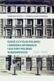 Dzieje Czytelni Polskiej i Ośrodka Informacji i Kultury Polskiej w Budapeszcie (1951–1989)
