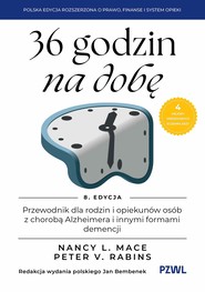 36 godzin na dobę. Przewodnik dla rodzin i opiekunów osób z chorobą Alzheimera i innymi formami demencji