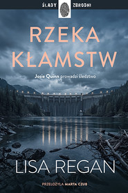 Rzeka kłamstw. Josie Quinn. Tom 13