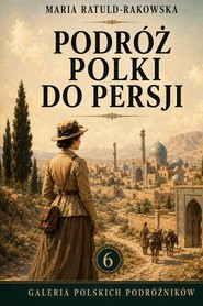 Podróż Polki do Persji