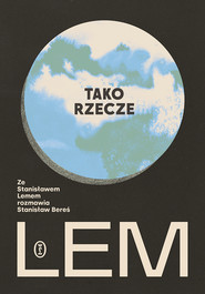 Tako rzecze Lem. Ze Stanisławem Lemem rozmawia Stanisław Bereś