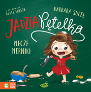 Jadzia Pętelka piecze pierniki. Jadzia Pętelka