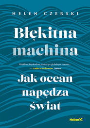 Błękitna machina. Jak ocean napędza świat