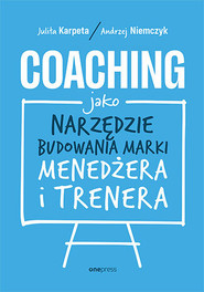 Coaching jako narzędzie budowania marki menedżera i trenera