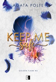 Keep Me Safe. Golden Flame. Tom 2