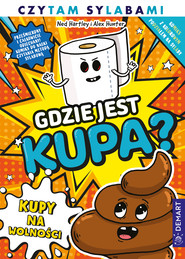 Gdzie jest kupa? Kupy na wolności. Komiks. Czytam sylabami
