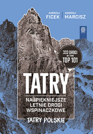 TATRY. Najpiękniejsze letnie drogi wspinaczkowe. Tatry Polskie