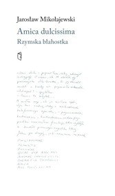 Amica dulcissima. Rzymska błahostka