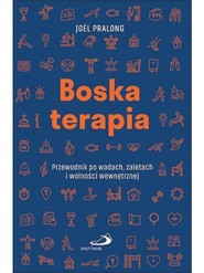 Boska terapia. Przewodnik po wadach, zaletach i...