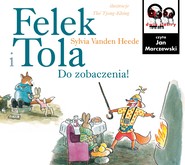 Felek i Tola. Do zobaczenia