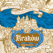 Kraków. Biografia miasta