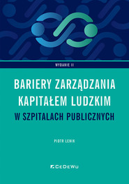 Bariery zarządzania kapitałem ludzkim w szpitalach publicznych w Polsce (wyd. II)