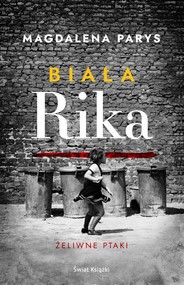 Biała Rika. Żeliwne ptaki