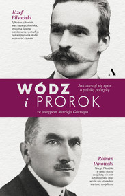 Wódz i prorok. Jak zaczął się spór o polską politykę