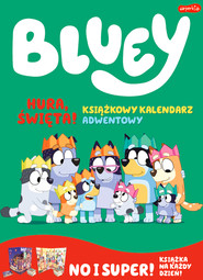 Hura, Święta! Książkowy kalendarz adwentowy. Bluey