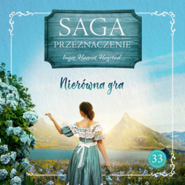 Nierówna gra. Saga Przeznaczenie. Tom 33
