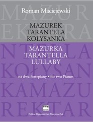 Mazurek. Tarantela. Kołysanka na 2 fortepiany PWM