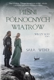 Wilczy ród. Tom 1. Pieśni północnych wiatrów