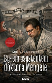 Byłem asystentem doktora Mengele