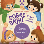 Ślimak po deszczu. Dobre Bajki. Księga uczuć i emocji
