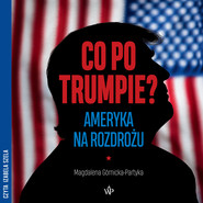Co po Trumpie? Ameryka na rozdrożu