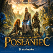 Posłaniec. Upadek cesarstwa. Tom 1