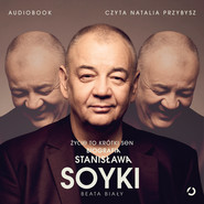 Życie to krótki sen. Biografia Stanisława Soyki