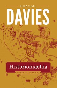 Historiomachia. Bitwy o historię [eseje tom 4]