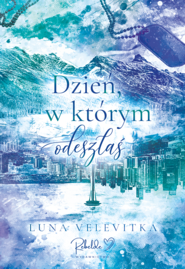 Dzień, w którym odeszłaś