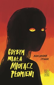 Gdybym miała miotacz płomieni