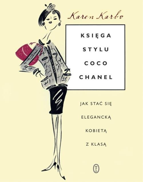 okładka Księga stylu Coco Chanel. Jak stać się elegancką kobietą z klasą książka | Karen Karbo