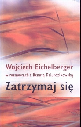 okładka Zatrzymaj się książka | Wojciech Eichelberger, Renata Dziurdzikowska