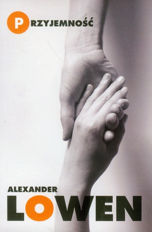 okładka Przyjemność. Kreatywne podejście do życia książka | Alexander Lowen