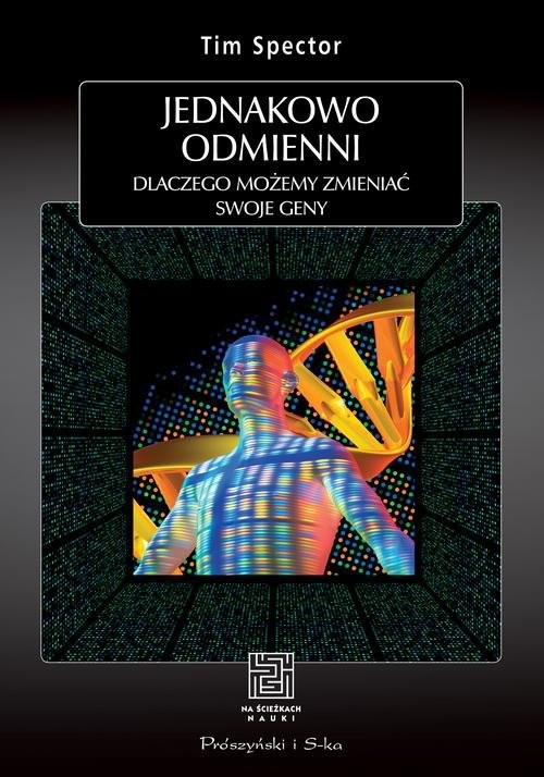 okładka Jednakowo odmienni. Dlaczego możemy zmieniać swoje geny książka | Tim Spector