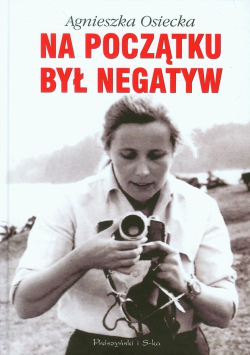okładka Na początku był negatyw książka | Agnieszka Osiecka