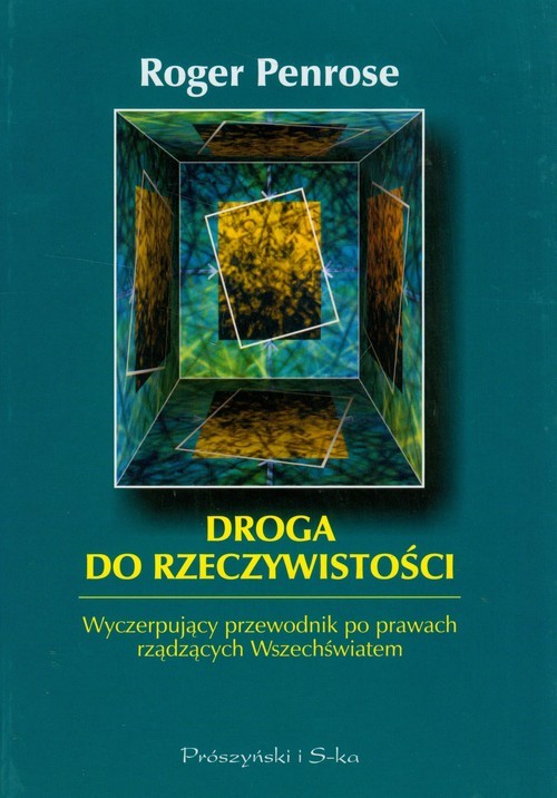 okładka Droga do rzeczywistości. Wyczerpujący przewodnik po prawach rządzących Wszechświatem książka | Roger Penrose