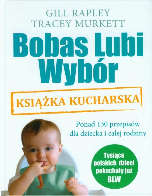 okładka Bobas Lubi Wybór. Książka kucharska książka | Gill Rapley, Tracey Murkett