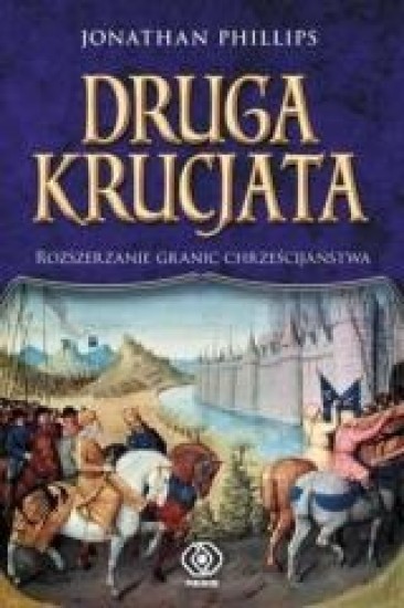 okładka Druga krucjata. Rozszerzanie granic... książka | Phillips Jonathan
