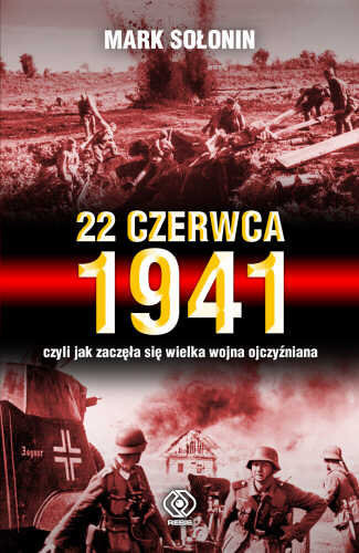 okładka 22 czerwca 1941, czyli jak zaczęła się Wielka Wojna Ojczyźniana książka | Mark Siemionowicz Sołonin