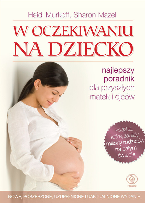 okładka W oczekiwaniu na dziecko. Najlepszy poradnik dla przyszłych matek i ojców książka | Heidi Murkoff, Sharon Mazel