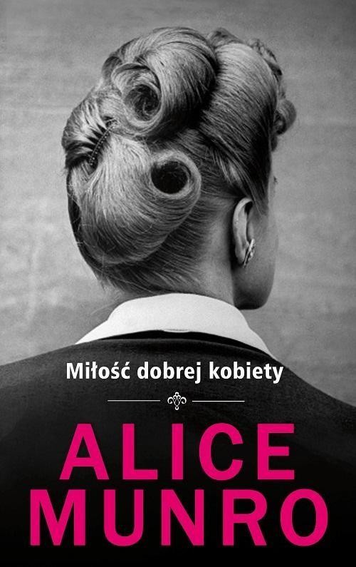okładka Miłość dobrej kobiety książka | Alice Munro