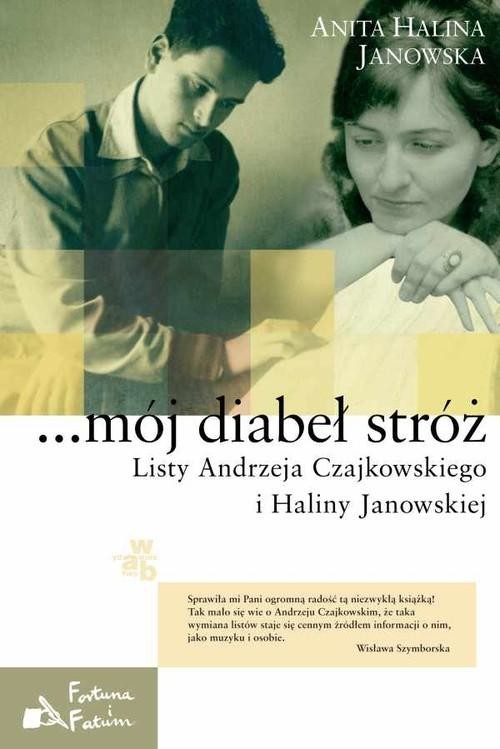 okładka ...mój diabeł stróż. Listy Andrzeja Czajkowskiego i Haliny Janowskiej książka | Anita Janowska