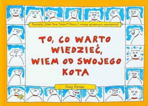 okładka To, co warto wiedzieć, wiem od swojego kota książka | Suzy Becker